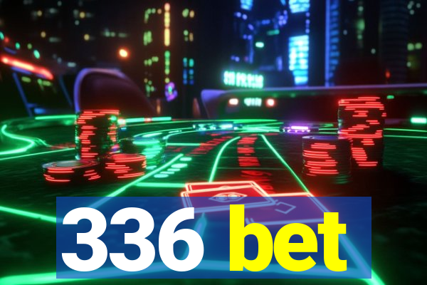 336 bet